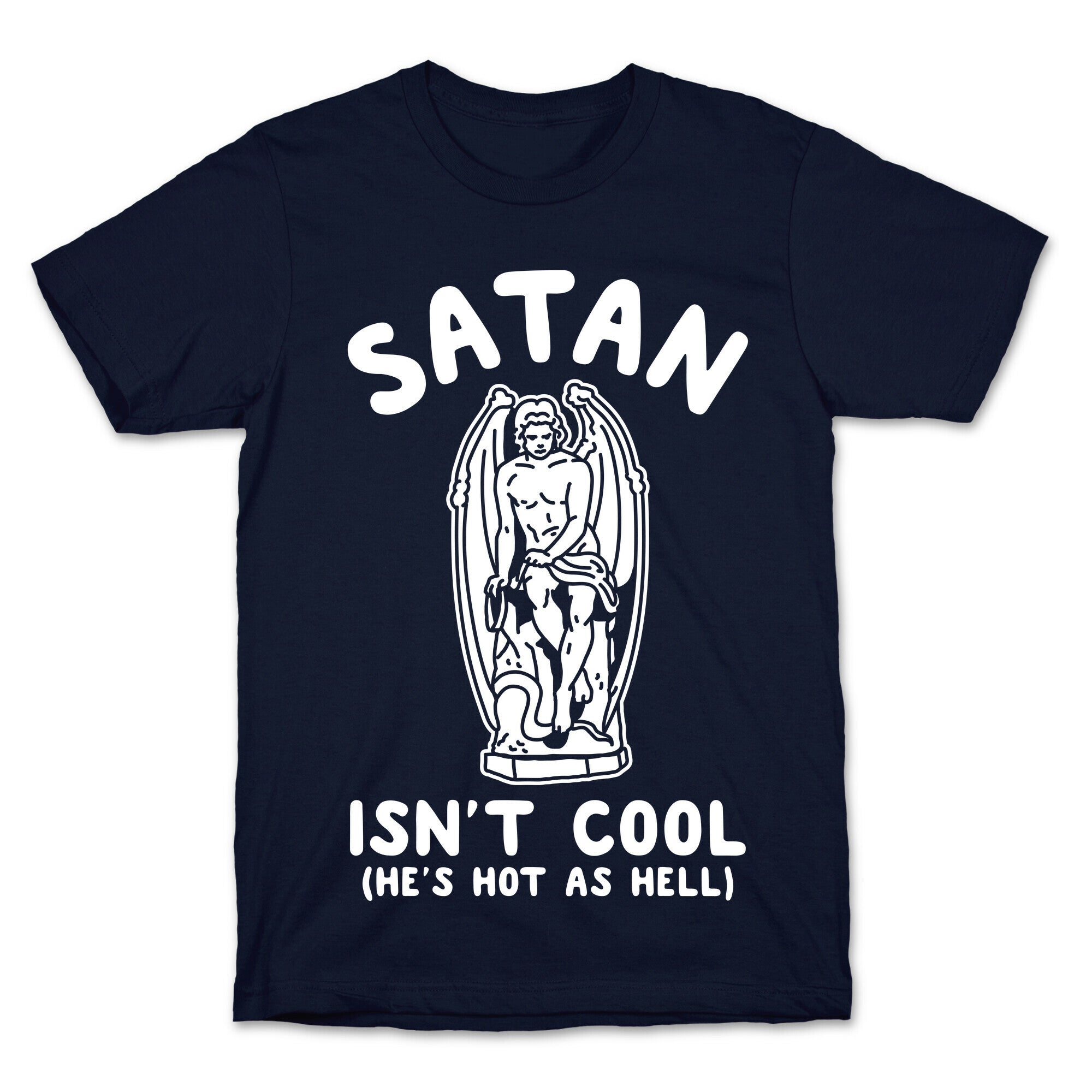 Satan Isn't Cool He's Hot as Hell T-Shirt